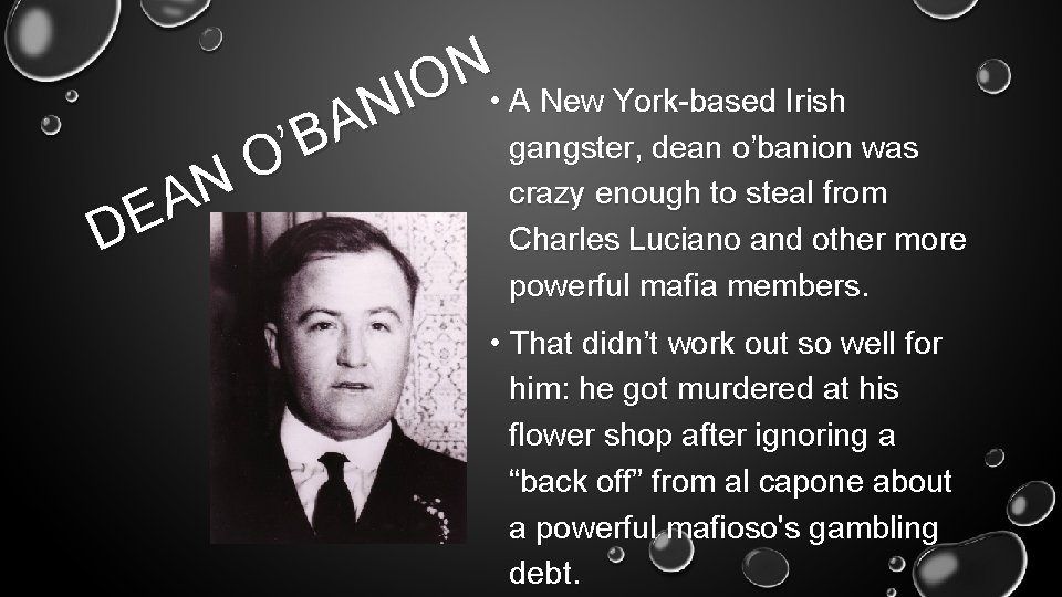 N O I • A New York-based Irish N A gangster, dean o’banion was