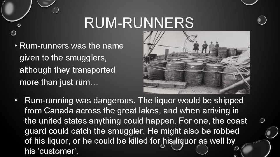 RUM-RUNNERS • Rum-runners was the name given to the smugglers, although they transported more