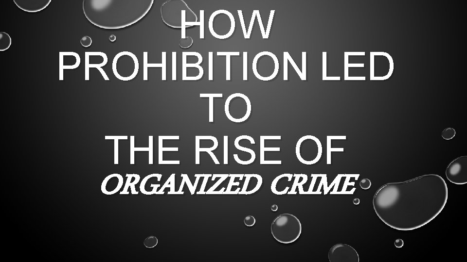 HOW PROHIBITION LED TO THE RISE OF ORGANIZED CRIME 