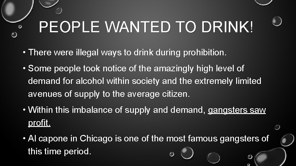 PEOPLE WANTED TO DRINK! • There were illegal ways to drink during prohibition. •