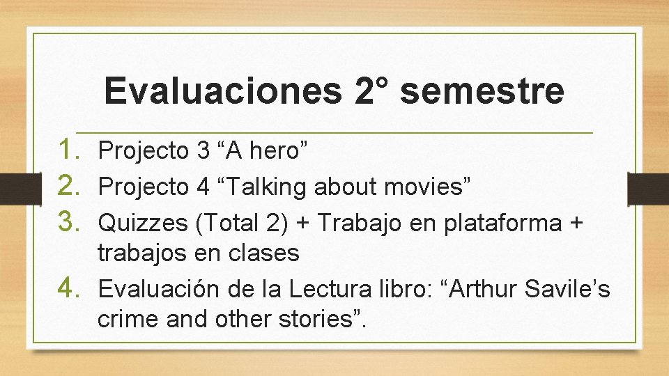 Evaluaciones 2° semestre 1. Projecto 3 “A hero” 2. Projecto 4 “Talking about movies”