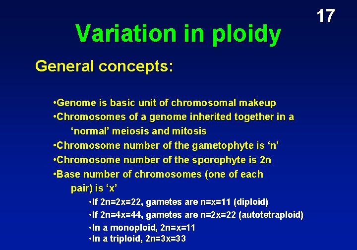 Variation in ploidy General concepts: • Genome is basic unit of chromosomal makeup •