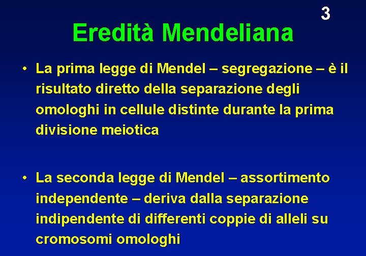 Eredità Mendeliana 3 • La prima legge di Mendel – segregazione – è il