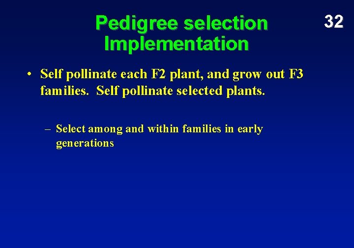 Pedigree selection Implementation • Self pollinate each F 2 plant, and grow out F