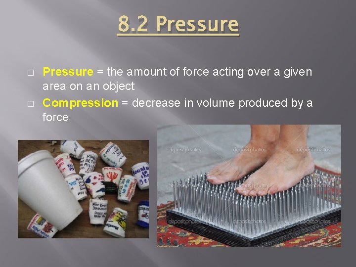 8. 2 Pressure � � Pressure = the amount of force acting over a