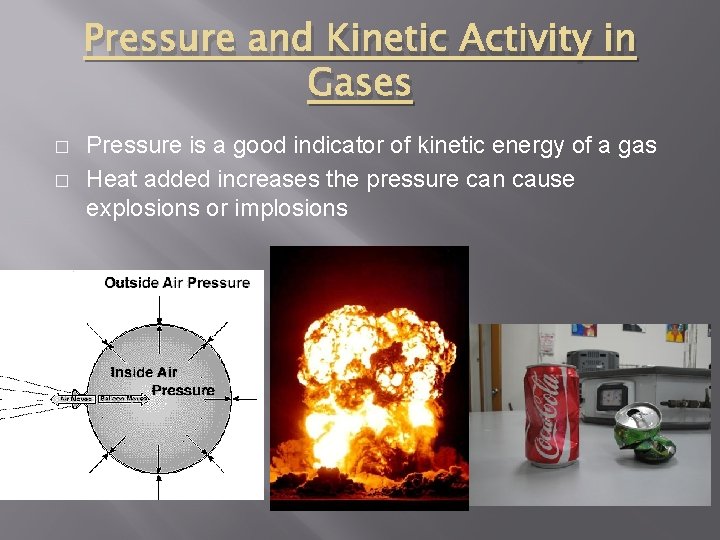 Pressure and Kinetic Activity in Gases � � Pressure is a good indicator of