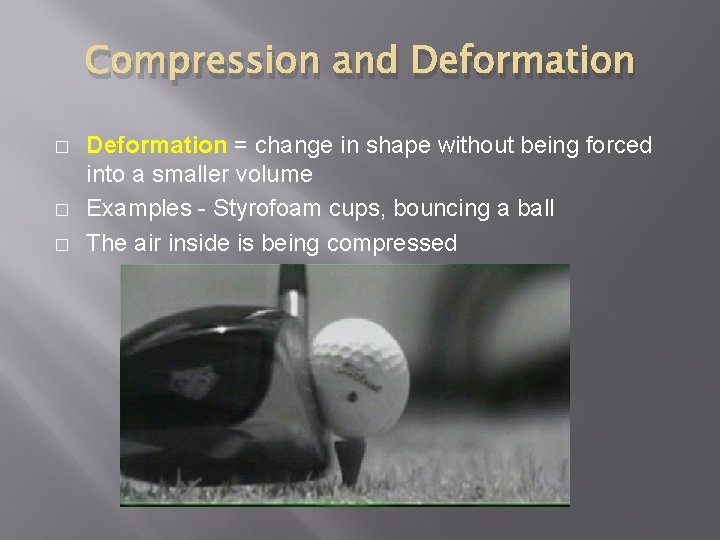 Compression and Deformation � � � Deformation = change in shape without being forced