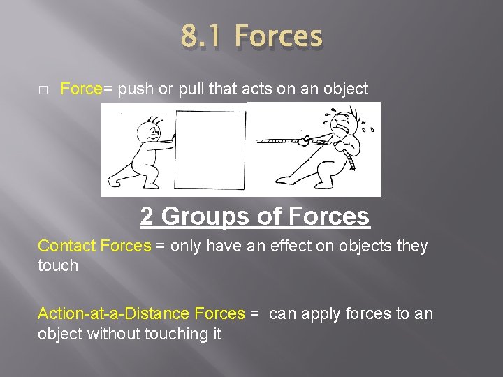8. 1 Forces � Force= push or pull that acts on an object 2