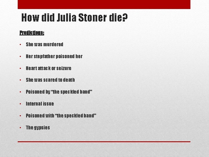 How did Julia Stoner die? Predictions: • She was murdered • Her stepfather poisoned