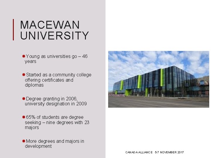 MACEWAN UNIVERSITY Young as universities go – 46 years Started as a community college
