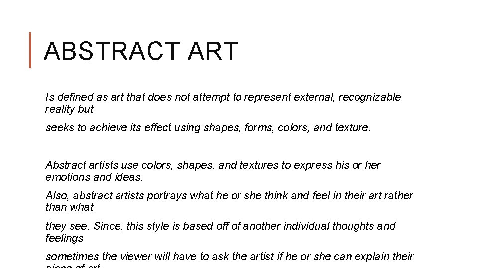 ABSTRACT ART Is defined as art that does not attempt to represent external, recognizable