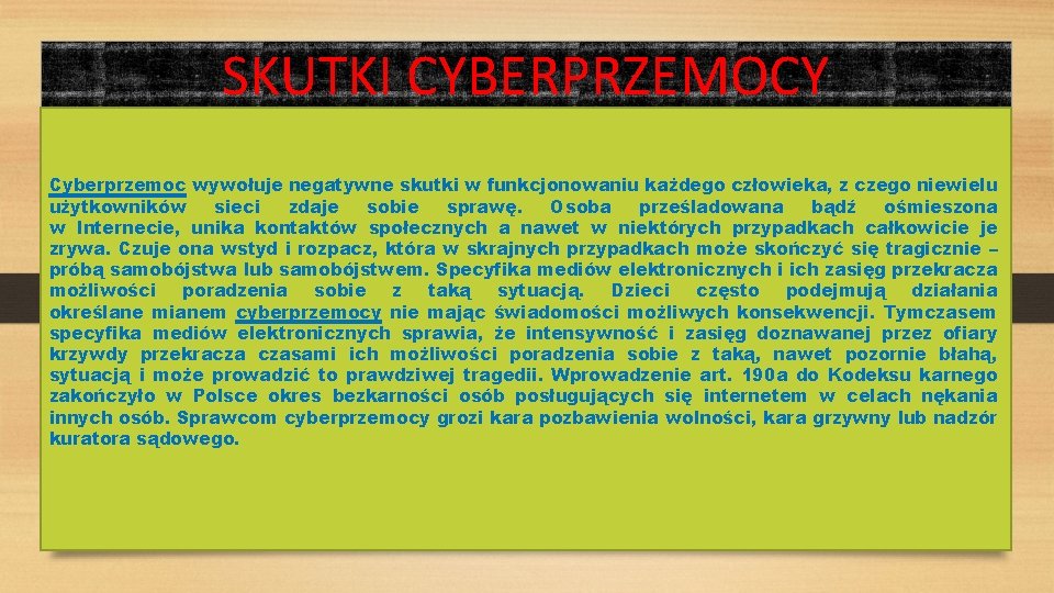 SKUTKI CYBERPRZEMOCY Cyberprzemoc wywołuje negatywne skutki w funkcjonowaniu każdego człowieka, z czego niewielu użytkowników