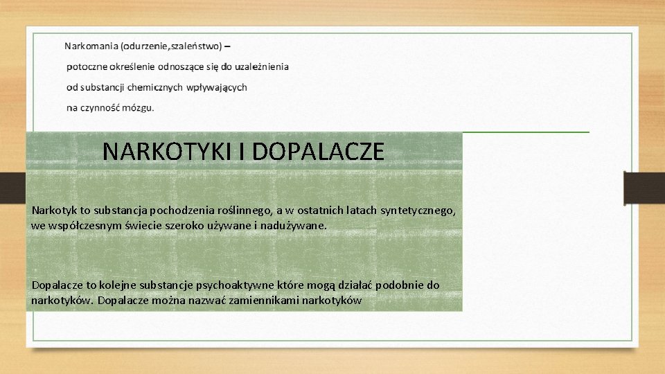 NARKOTYKI I DOPALACZE Narkotyk to substancja pochodzenia roślinnego, a w ostatnich latach syntetycznego, we