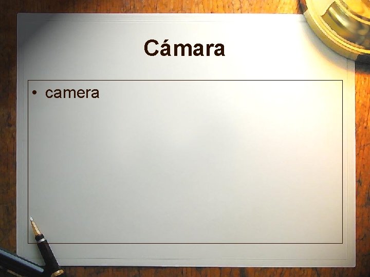 Cámara • camera 