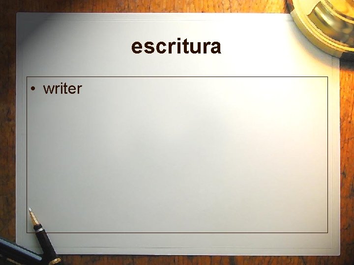escritura • writer 