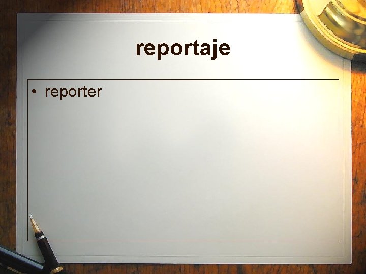 reportaje • reporter 