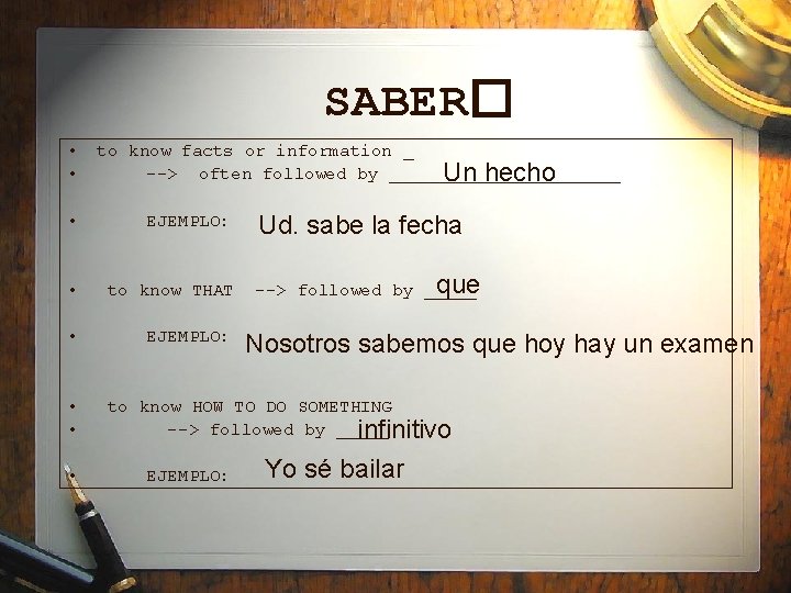 SABER� • • to know facts or information _ --> often followed by ___________