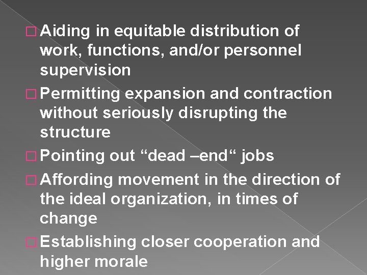 � Aiding in equitable distribution of work, functions, and/or personnel supervision � Permitting expansion