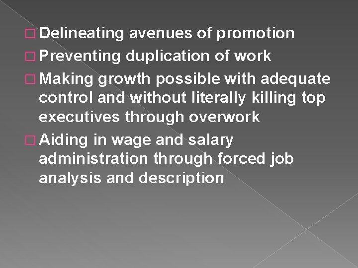 � Delineating avenues of promotion � Preventing duplication of work � Making growth possible
