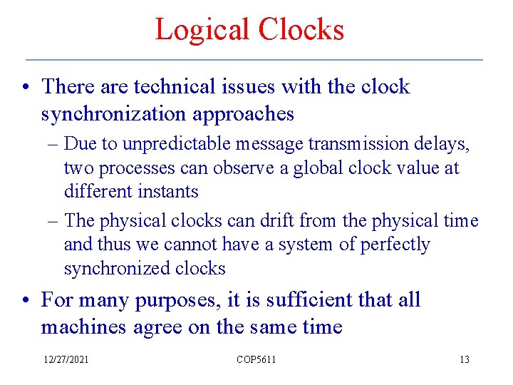 Logical Clocks • There are technical issues with the clock synchronization approaches – Due