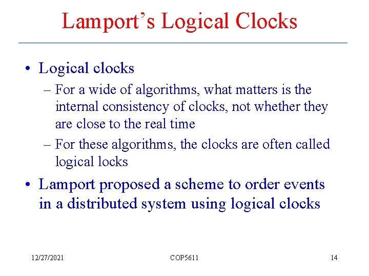 Lamport’s Logical Clocks • Logical clocks – For a wide of algorithms, what matters
