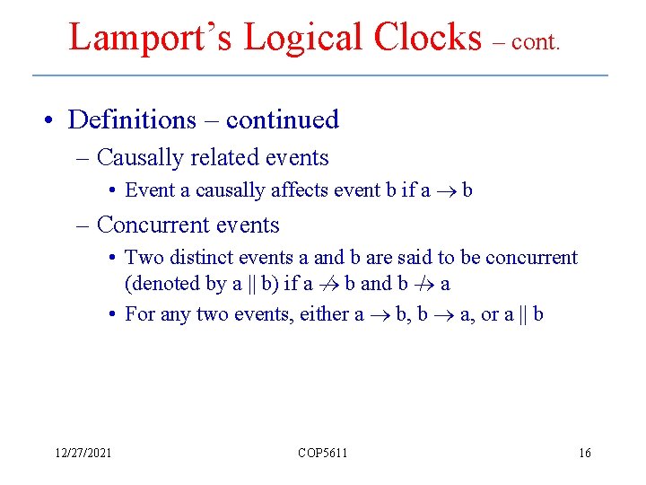 Lamport’s Logical Clocks – cont. • Definitions – continued – Causally related events •