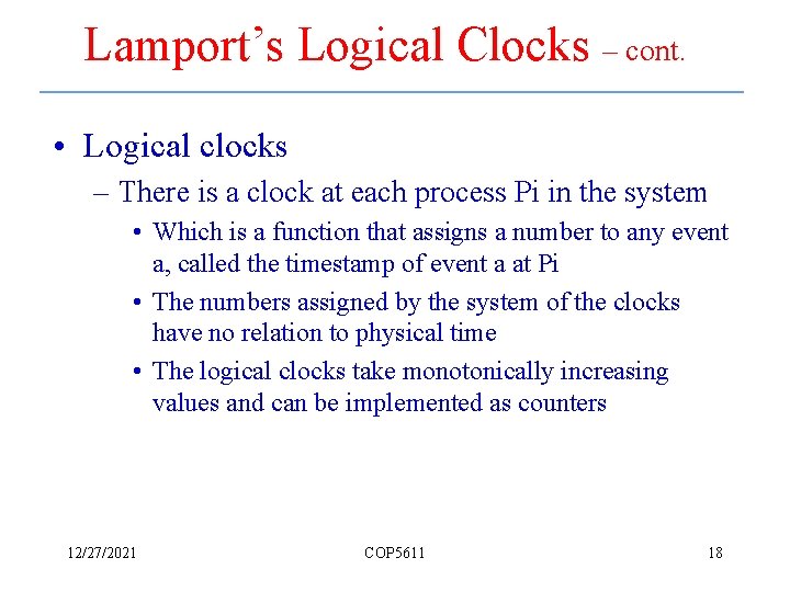 Lamport’s Logical Clocks – cont. • Logical clocks – There is a clock at