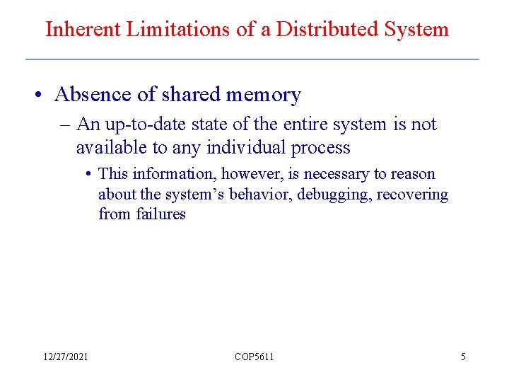 Inherent Limitations of a Distributed System • Absence of shared memory – An up-to-date