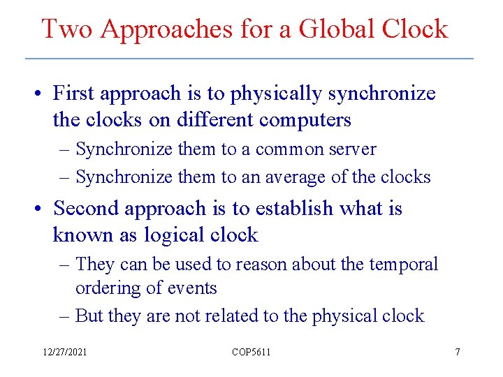 Two Approaches for a Global Clock • First approach is to physically synchronize the