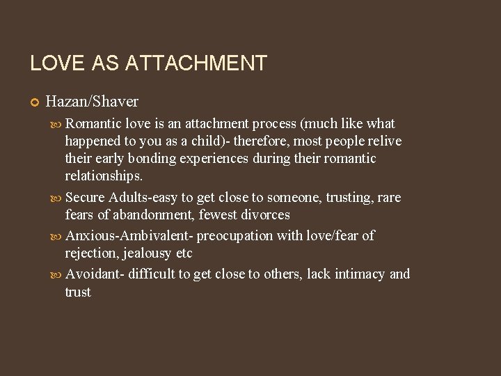 LOVE AS ATTACHMENT Hazan/Shaver Romantic love is an attachment process (much like what happened