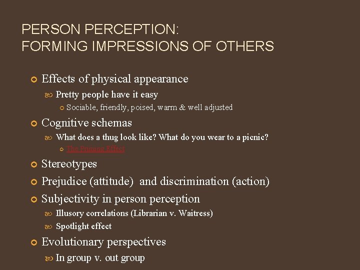 PERSON PERCEPTION: FORMING IMPRESSIONS OF OTHERS Effects of physical appearance Pretty people have it
