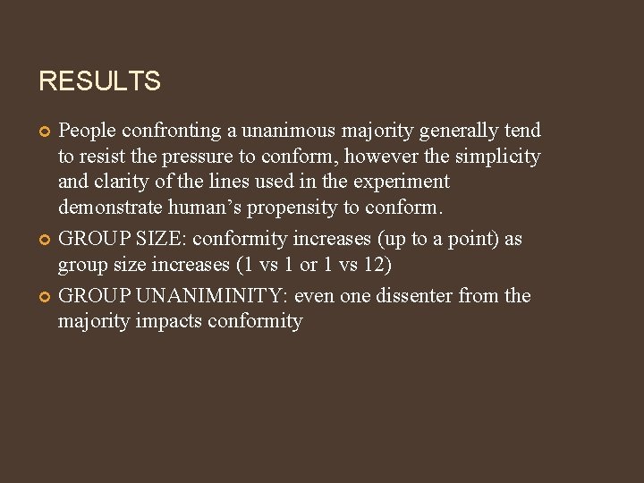 RESULTS People confronting a unanimous majority generally tend to resist the pressure to conform,