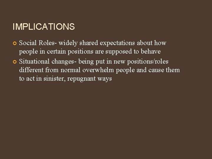IMPLICATIONS Social Roles- widely shared expectations about how people in certain positions are supposed