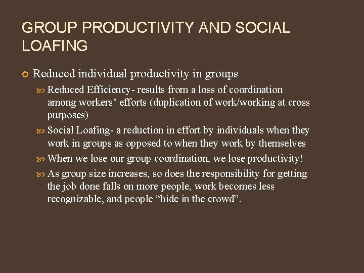 GROUP PRODUCTIVITY AND SOCIAL LOAFING Reduced individual productivity in groups Reduced Efficiency- results from
