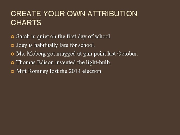 CREATE YOUR OWN ATTRIBUTION CHARTS Sarah is quiet on the first day of school.