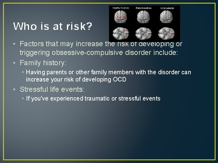 Who is at risk? • Factors that may increase the risk of developing or