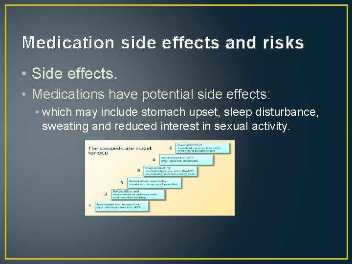 Medication side effects and risks • Side effects. • Medications have potential side effects: