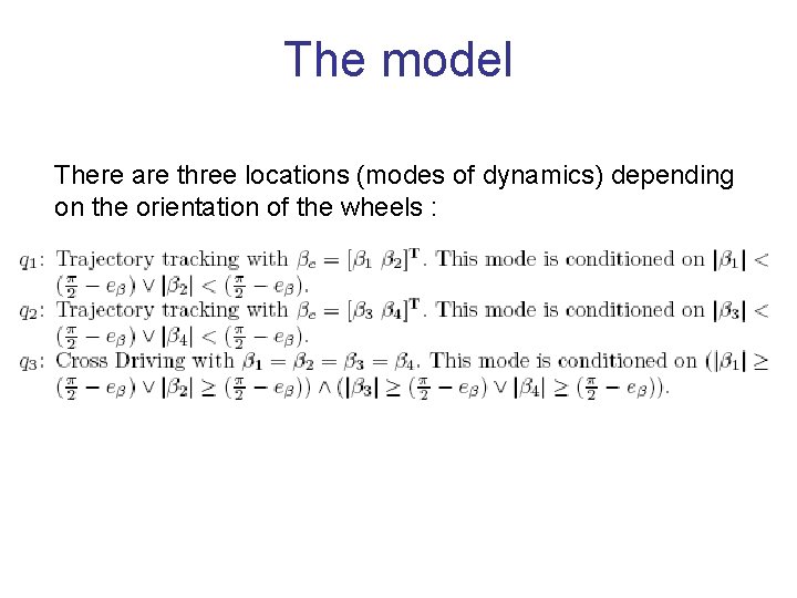 The model There are three locations (modes of dynamics) depending on the orientation of