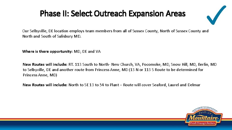 Phase II: Select Outreach Expansion Areas Our Selbyville, DE location employs team members from