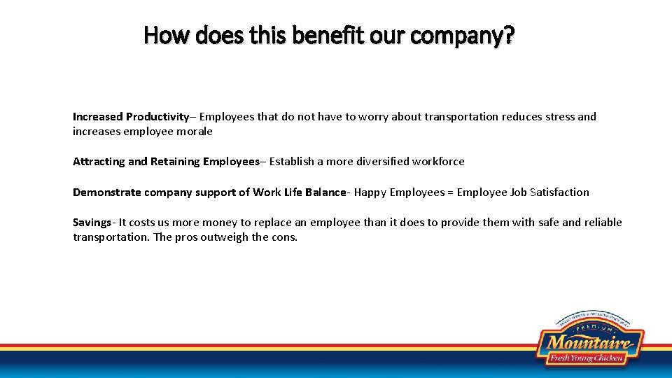 How does this benefit our company? Increased Productivity– Employees that do not have to