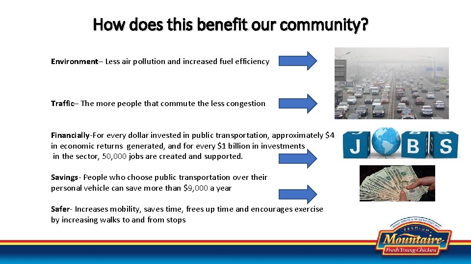 How does this benefit our community? Environment– Less air pollution and increased fuel efficiency