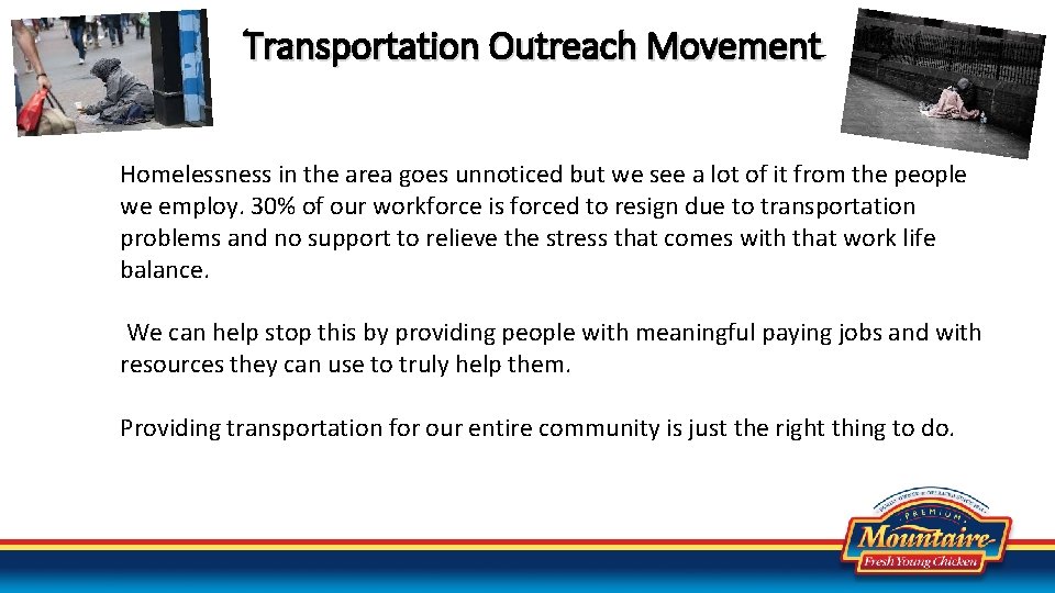 Transportation Outreach Movement Homelessness in the area goes unnoticed but we see a lot