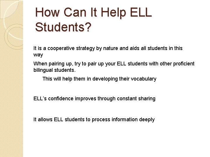 How Can It Help ELL Students? It is a cooperative strategy by nature and