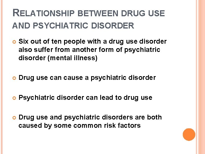 RELATIONSHIP BETWEEN DRUG USE AND PSYCHIATRIC DISORDER Six out of ten people with a