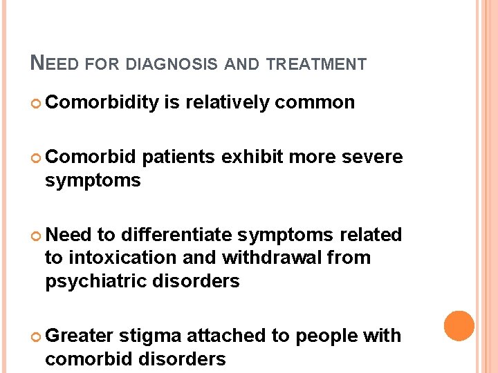 NEED FOR DIAGNOSIS AND TREATMENT Comorbidity is relatively common Comorbid patients exhibit more severe
