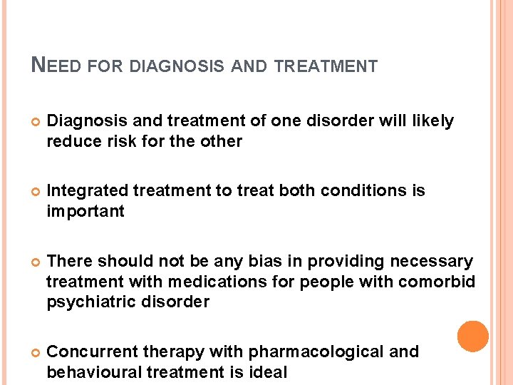 NEED FOR DIAGNOSIS AND TREATMENT Diagnosis and treatment of one disorder will likely reduce