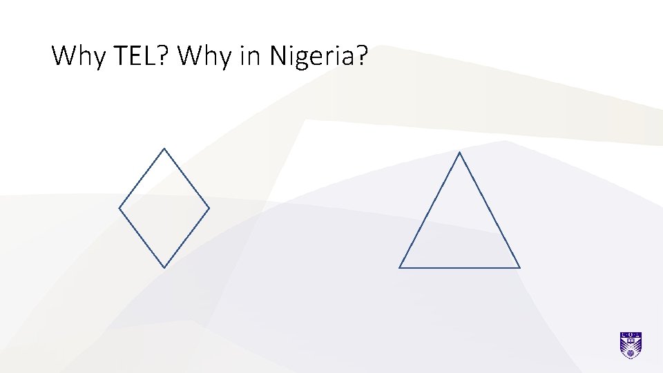 Why TEL? Why in Nigeria? 