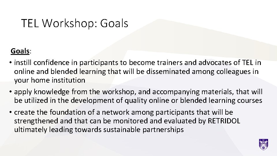TEL Workshop: Goals: • instill confidence in participants to become trainers and advocates of