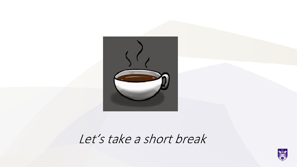 Let’s take a short break 