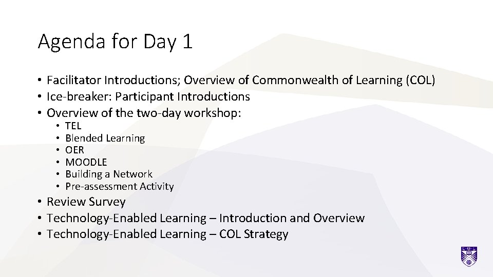 Agenda for Day 1 • Facilitator Introductions; Overview of Commonwealth of Learning (COL) •